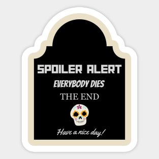 Spoiler Alert -T-Shirt  Everyone Dies Funny Dark Humour Hoodie Sticker